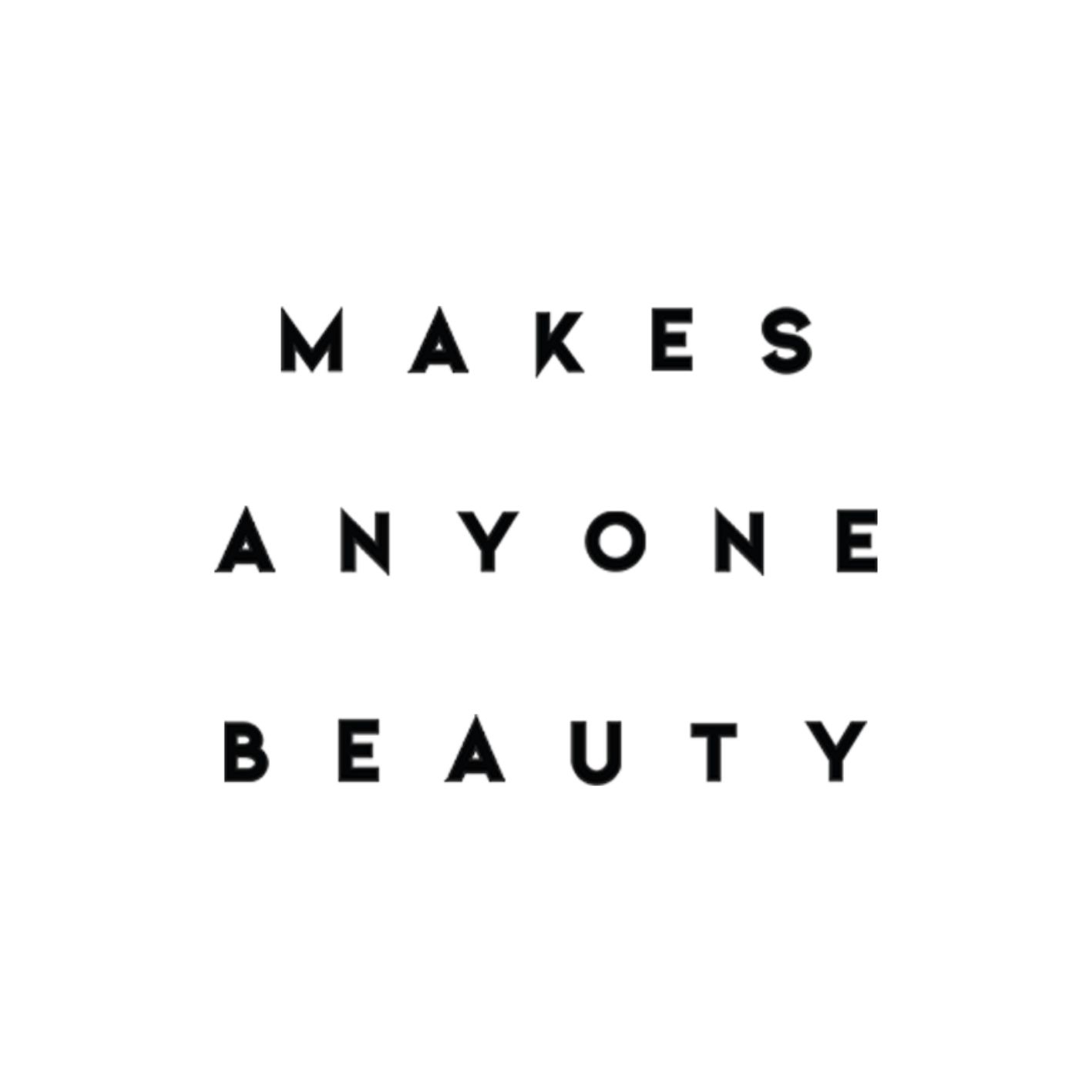 Makes Anyone Beauty